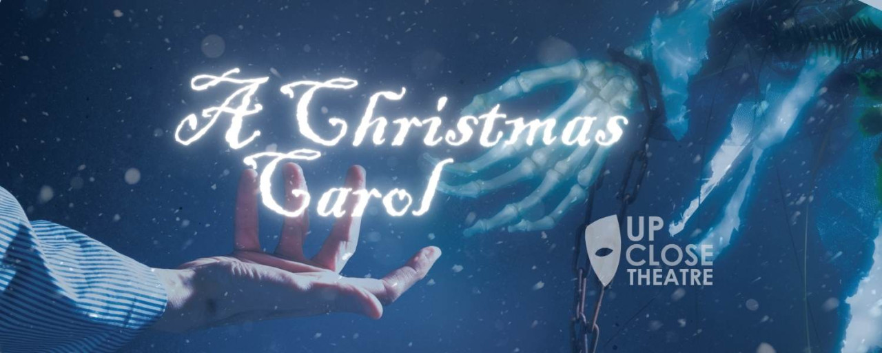 A Christmas Carol - Up Clos Theatre
